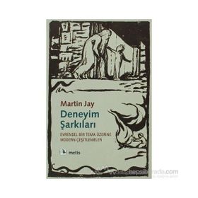 DENEYIM ŞARKILARI EVRENSEL BIR TEMA ÜZERİNE MODERN ÇEŞİTLEMELER - MARTIN JAY
