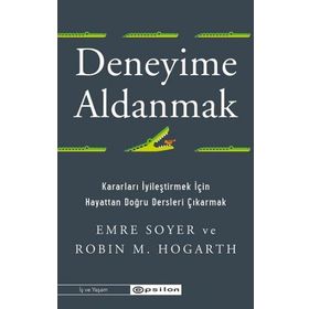 Deneyime Aldanmak - Emre Soyer Robin M. Hogarth