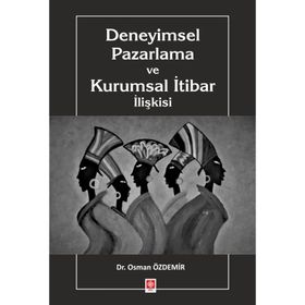 Deneyimsel Pazarlama ve Kurumsal İtibar İlişkisi - Ekin Yayınevi
