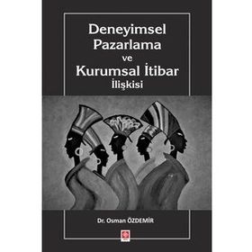 Deneyimsel Pazarlama ve Kurumsal İtibar İlişkisi - Ekin Yayınevi