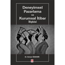 Deneyimsel Pazarlama ve Kurumsal İtibar İlişkisi - Ekin Yayınevi