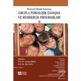 DENEYSEL OLARAK SINANMIŞ GRUPLA PSIKOLOJIK DANIŞMA VE REHBERLIK PROGRAMLARI 1 - ALIM KAYA; SERDAR ERKAN