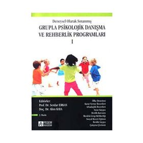 DENEYSEL OLARAK SINANMIŞ GRUPLA PSIKOLOJIK DANIŞMA VE REHBERLIK PROGRAMLARI 1 - ALIM KAYA; SERDAR ERKAN