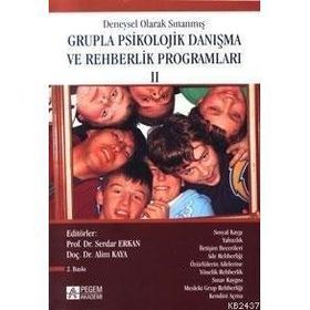 DENEYSEL OLARAK SINANMIŞ GRUPLA PSIKOLOJIK DANIŞMA VE REHBERLIK PROGRAMLARI 2 - ALIM KAYA; SERDAR ERKAN