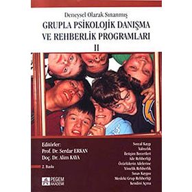 DENEYSEL OLARAK SINANMIŞ GRUPLA PSIKOLOJIK DANIŞMA VE REHBERLIK PROGRAMLARI 2 - ALIM KAYA; SERDAR ERKAN