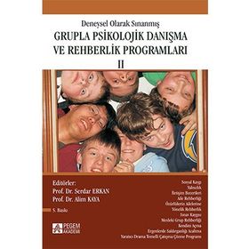 DENEYSEL OLARAK SINANMIŞ GRUPLA PSIKOLOJIK DANIŞMA VE REHBERLIK PROGRAMLARI 2 - ALIM KAYA; SERDAR ERKAN
