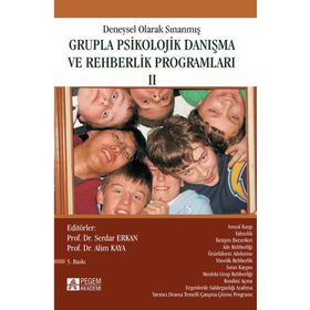 DENEYSEL OLARAK SINANMIŞ GRUPLA PSIKOLOJIK DANIŞMA VE REHBERLIK PROGRAMLARI 2 - ALIM KAYA; SERDAR ERKAN