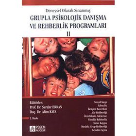 Deneysel Olarak Sınanmış Grupla Psikolojik Danışma ve Rehberlik Programları - 2. Cilt - Prof. Dr. Ali Kaya Serdar Erkan Fulya Yüksel Şahin Ayşe Cin gazeteci mustafa kilic Mehmet Palancı Yaşar Özbay Selahattin Avşaroğlu Ömer Üre Baki Duy Asude Özdemir Tunc
