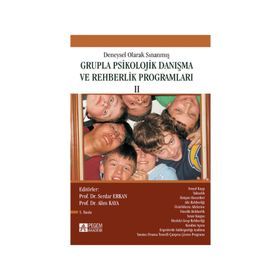 Deneysel Olarak Sınanmış Grupla Psikolojik Danışma ve Rehberlik Programları - 2. Cilt - Prof. Dr. Ali Kaya Serdar Erkan Fulya Yüksel Şahin Ayşe Cin gazeteci mustafa kilic Mehmet Palancı Yaşar Özbay Selahattin Avşaroğlu Ömer Üre Baki Duy Asude Özdemir Tunc