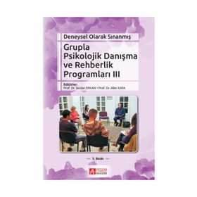 DENEYSEL OLARAK SINANMIŞ GRUPLA PSIKOLOJIK DANIŞMA VE REHBERLIK PROGRAMLARI 3 - ALIM KAYA;SERDAR ERKAN