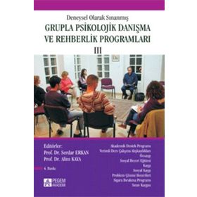 DENEYSEL OLARAK SINANMIŞ GRUPLA PSIKOLOJIK DANIŞMA VE REHBERLIK PROGRAMLARI 3 - ALIM KAYA;SERDAR ERKAN