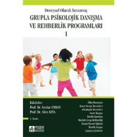 DENEYSEL OLARAK SINANMIŞ GRUPLA PSIKOLOJIK DANIŞMA VE REHBERLIK PROGRAMLARI 3 - ALIM KAYA;SERDAR ERKAN
