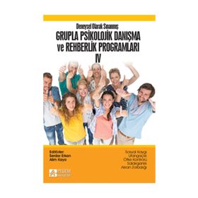 Deneysel Olarak Sınanmış Grupla Psikolojik Danışma ve Rehberlik Programları 4 - Mustafa Koç Serdar Erkan Prof. Dr. Ali Kaya Fatma Sapmaz Ahmet Bedel Ramazan Arı Emine Durmuş İsmail Seçer Zeynep Karataş Bekir Erol Leyla Ercan Murat Canpolat Osman Özokçu Pı