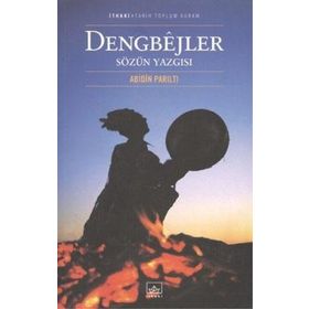 Dengbejler Sözün Yazgısı - Abidin Parıltı