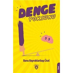 Denge Yoksunu - Banu Bayraktarbaşı Ücel