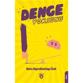 Denge Yoksunu - Banu Bayraktarbaşı Ücel