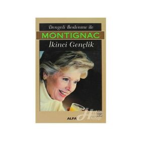 DENGELI BESLENME İLE İKİNCİ GENÇLİK - MICHEL MONTIGNAC