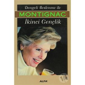 DENGELI BESLENME İLE İKİNCİ GENÇLİK - MICHEL MONTIGNAC