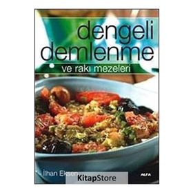 DENGELI DEMLENME VE RAKI MEZELERI - İLHAN EKSEN