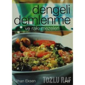DENGELI DEMLENME VE RAKI MEZELERI - İLHAN EKSEN