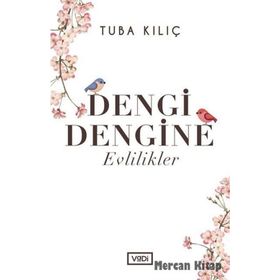 Dengi Dengine Evlilikler / Tuba Kılıç / Vadi Yayınları