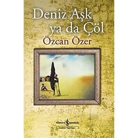 DENIZ AŞK YA DA ÇÖL - ÖZCAN ÖZER