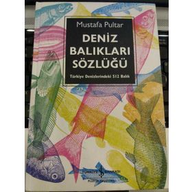 DENIZ BALIKLARI SÖZLÜĞÜ TÜRKİYE DENIZLERINDEKI 512 BALIK - MUSTAFA PULTAR