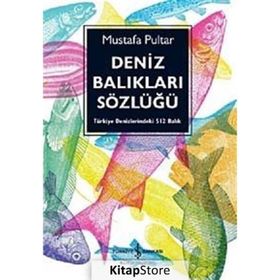 DENIZ BALIKLARI SÖZLÜĞÜ TÜRKİYE DENIZLERINDEKI 512 BALIK - MUSTAFA PULTAR