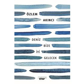 Deniz Bize İyi Gelecek - Özlem Akıncı