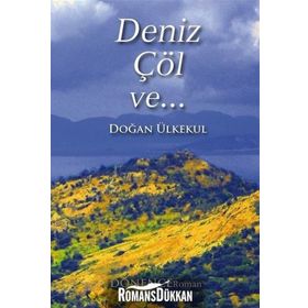 Deniz, Çöl ve... - Doğan Ülkekul