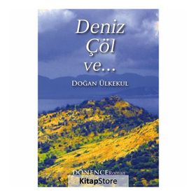 Deniz, Çöl ve... - Doğan Ülkekul