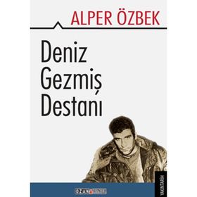 DENIZ GEZMİŞ DESTANI - ALPER ÖZBEK