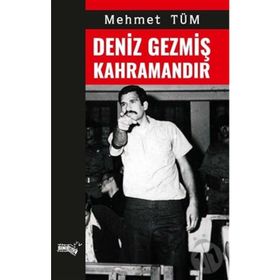 Deniz Gezmiş Kahramandır - Mehmet Tüm