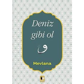 Deniz Gibi Ol - Mevlana Celaleddin Rumi