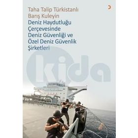 Deniz Haydutluğu Çerçevesinde Güvenliği Ve Özel Güvenlik Şirketleri - Taha Talip Türkistanlı