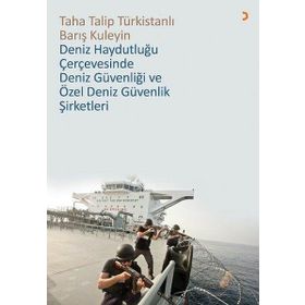 Deniz Haydutluğu Çerçevesinde Güvenliği Ve Özel Güvenlik Şirketleri - Taha Talip Türkistanlı