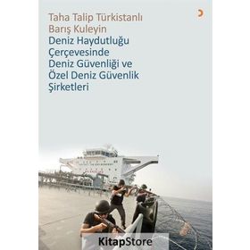 Deniz Haydutluğu Çerçevesinde Güvenliği Ve Özel Güvenlik Şirketleri - Taha Talip Türkistanlı