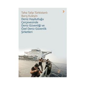Deniz Haydutluğu Çerçevesinde Güvenliği Ve Özel Güvenlik Şirketleri - Taha Talip Türkistanlı