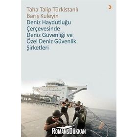 Deniz Haydutluğu Çerçevesinde Güvenliği Ve Özel Güvenlik Şirketleri - Taha Talip Türkistanlı