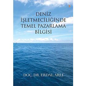 Deniz İşletmeciliğinde Temel Pazarlama Bilgisi - Erdal Arlı