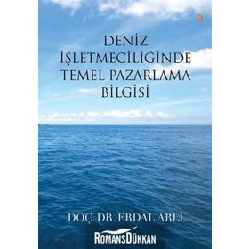 Deniz İşletmeciliğinde Temel Pazarlama Bilgisi - Erdal Arlı