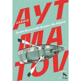 DENIZ KIYISINDA KOŞAN ALA KÖPEK - CENGIZ AYTMATOV