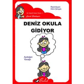 DENIZ OKULA GIDIYOR - AYDOĞAN YAVAŞLI