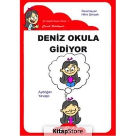 DENIZ OKULA GIDIYOR - AYDOĞAN YAVAŞLI