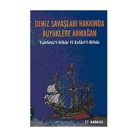 DENIZ SAVAŞLARI HAKKINDA BÜYÜKLERE ARMAĞAN - KATIP ÇELEBİ