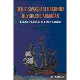DENIZ SAVAŞLARI HAKKINDA BÜYÜKLERE ARMAĞAN - KATIP ÇELEBİ