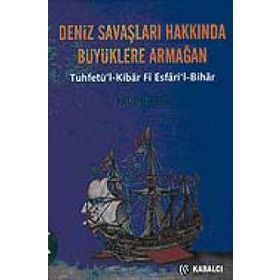 DENIZ SAVAŞLARI HAKKINDA BÜYÜKLERE ARMAĞAN - KATIP ÇELEBİ
