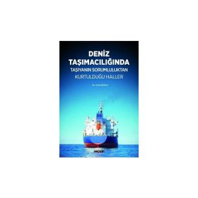 Deniz Taşımacılığında Taşıyanın Sorumluluktan Kurtulduğu Haller - Tunca Bolca