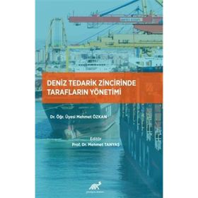 Deniz Tedarik Zincirinde Tarafların Yönetimi - Mehmet Özkan