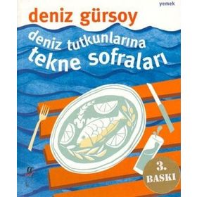 DENIZ TUTKUNLARINA TEKNE SOFRALARI - DENIZ GÜRSOY